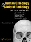 Human Osteology and Skeletal Radiology : An Atlas and Guide - Book