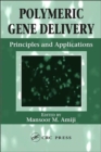 Polymeric Gene Delivery : Principles and Applications - Book