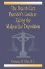 The Health Care Provider's Guide to Facing the Malpractice Deposition - Book