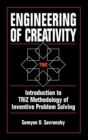 Engineering of Creativity : Introduction to TRIZ Methodology of Inventive Problem Solving - Book