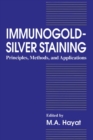 Immunogold-Silver Staining : Principles, Methods, and Applications - Book