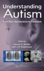Understanding Autism : From Basic Neuroscience to Treatment - Book
