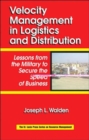 Velocity Management in Logistics and Distribution : Lessons from the Military to Secure the Speed of Business - Book