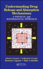 Understanding Drug Release and Absorption Mechanisms : A Physical and Mathematical Approach - Book