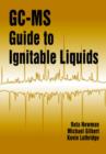 GC-MS Guide to Ignitable Liquids - Book