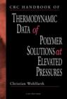 CRC Handbook of Thermodynamic Data of Polymer Solutions at Elevated Pressures - Book