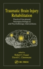 Traumatic Brain Injury Rehabilitation : Practical Vocational, Neuropsychological, and Psychotherapy Interventions - Book