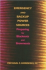 Emergency and Backup Power Sources : Preparing for Blackouts and Brownouts - Book