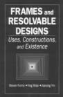 Frames and Resolvable Designs : Uses, Constructions and Existence - Book