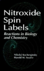 Nitroxide Spin Labels : Reactions in Biology and Chemistry - Book