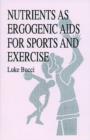 Nutrients as Ergogenic Aids for Sports and Exercise - Book