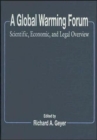 A Global Warming Forum : Scientific, Economic, and Legal Overview - Book