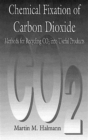 Chemical Fixation of Carbon DioxideMethods for Recycling CO2 into Useful Products - Book