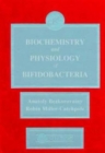Biochemistry and Physiology of Bifidobacteria - Book