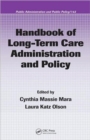 Handbook of Long-Term Care Administration and Policy - Book