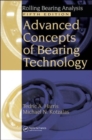 Advanced Concepts of Bearing Technology, : Rolling Bearing Analysis, Fifth Edition - Book