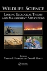 Wildlife Science : Linking Ecological Theory and Management Applications - Book