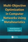 Multi-Objective Optimization in Computer Networks Using Metaheuristics - Book