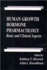 Human Growth Hormone Pharmacology : Basic and Clinical Aspects - Book