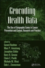 Geocoding Health Data : The Use of Geographic Codes in Cancer Prevention and Control, Research and Practice - Book