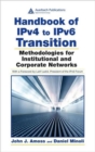 Handbook of IPv4 to IPv6 Transition : Methodologies for Institutional and Corporate Networks - Book