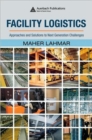 Facility Logistics : Approaches and Solutions to Next Generation Challenges - Book