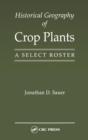 Historical Geography of Crop Plants : A Select Roster - Book