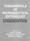 Fundamentals of Microanalytical Entomology : A Practical Guide to Detecting and Identifying Filth in Foods - Book
