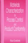 Materials Characterization for Process Control and Product Confromity : Introduction to Methods for Nondestructive Characterization of Materials Microstructure and Materials Properties During Producti - Book