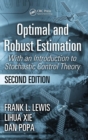 Optimal and Robust Estimation : With an Introduction to Stochastic Control Theory, Second Edition - Book