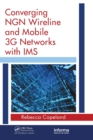 Converging NGN Wireline and Mobile 3G Networks with IMS : Converging NGN and 3G Mobile - Book