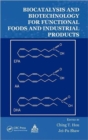 Biocatalysis and Biotechnology for Functional Foods and Industrial Products - Book