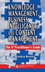 Knowledge Management, Business Intelligence, and Content Management : The IT Practitioner's Guide - Book