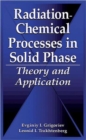 Radiation-Chemical Processes in Solid Phase : Theory and Application - Book