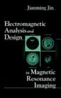 Electromagnetic Analysis and Design in Magnetic Resonance Imaging - Book