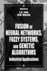 Fusion of Neural Networks, Fuzzy Systems and Genetic Algorithms : Industrial Applications - Book