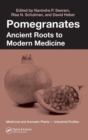 Pomegranates : Ancient Roots to Modern Medicine - Book