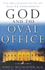 God and the Oval Office : The Religious Faith of Our 43 Presidents - Book