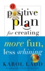 A Positive Plan for Creating More Fun, Less Whining - Book