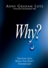 Why? : Trusting God When You Don't Understand - Book