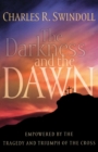 The Darkness and the Dawn : Empowered by the Tragedy and Triumph of the Cross - Book