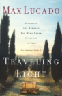 Traveling Light : Releasing the Burdens You Were Never Intended to Bear - Book