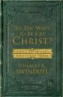 So, You Want To Be Like Christ? : Eight Essentials to Get You There - Book