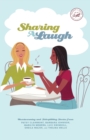 Sharing a Laugh : Heartwarming and Sidesplitting Stories from Patsy Clairmont, Barbara Johnson, Nicole Johnson, Marilyn Meberg, Luci Swindoll, Sheila Walsh, and Thelma Wells - Book