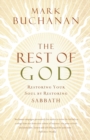 The Rest of God : Restoring Your Soul by Restoring Sabbath - Book