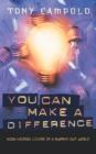You Can Make a Difference : High-Voltage Living in a Burned-Out World - Book