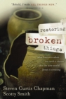 Restoring Broken Things : What Happens When We Catch a Vision of the New World Jesus Is Creating - Book