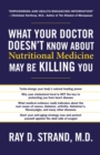 What Your Doctor Doesn't Know About Nutritional Medicine May Be Killing You - Book