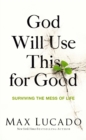God Will Use This for Good : Surviving the Mess of Life - Book