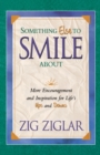 Something Else To Smile About : More Encouragement and Inspiration for Life's Ups and Downs - Book